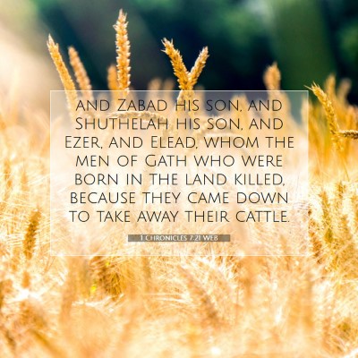 Picture 07 - 1 Chronicles 7:21 WEB - and Zabad his son, and Shuthelah his son, and - Bible Verse Picture