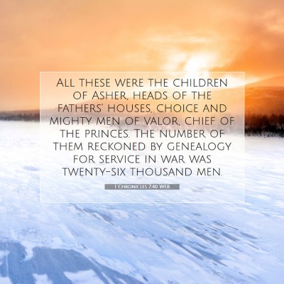 Picture 07 - 1 Chronicles 7:40 WEB - All these were the children of Asher, heads of - Bible Verse Picture