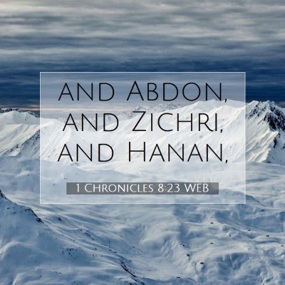 Picture 07 - 1 Chronicles 8:23 WEB - and Abdon, and Zichri, and - Bible Verse Picture