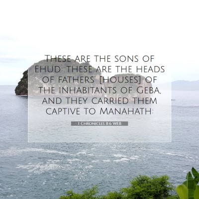 Picture 07 - 1 Chronicles 8:6 WEB - These are the sons of Ehud: these are the heads - Bible Verse Picture