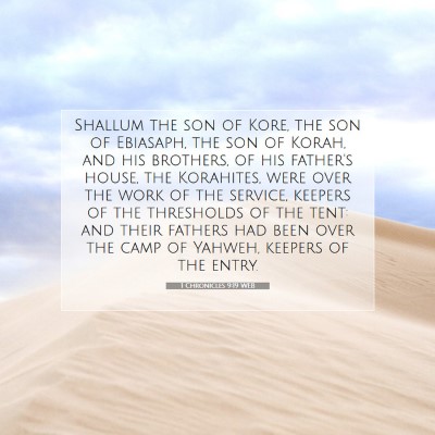 Picture 07 - 1 Chronicles 9:19 WEB - Shallum the son of Kore, the son of Ebiasaph, the - Bible Verse Picture