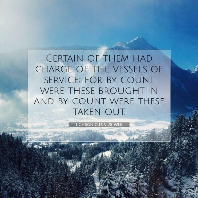 Picture 07 - 1 Chronicles 9:28 WEB - Certain of them had charge of the vessels of - Bible Verse Picture