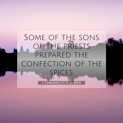 Picture 07 - 1 Chronicles 9:30 WEB - Some of the sons of the priests prepared the - Bible Verse Picture