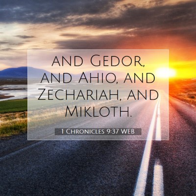 Picture 07 - 1 Chronicles 9:37 WEB - and Gedor, and Ahio, and Zechariah, and - Bible Verse Picture