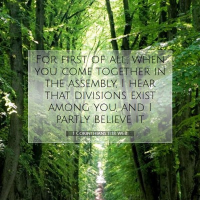 Picture 07 - 1 Corinthians 11:18 WEB - For first of all, when you come together in the - Bible Verse Picture