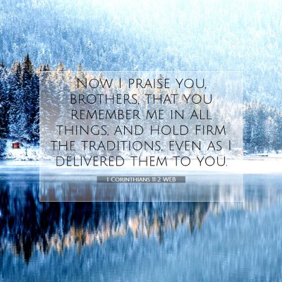 Picture 07 - 1 Corinthians 11:2 WEB - Now I praise you, brothers, that you remember me - Bible Verse Picture