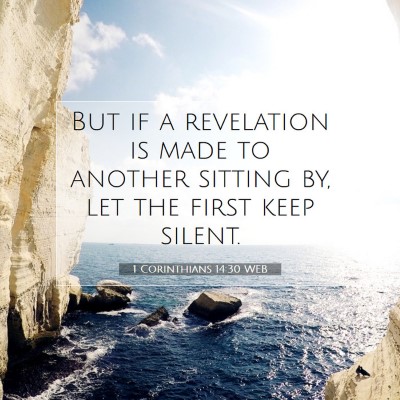 Picture 07 - 1 Corinthians 14:30 WEB - But if a revelation is made to another sitting - Bible Verse Picture