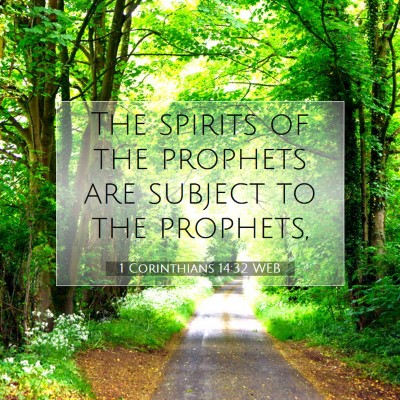 Picture 07 - 1 Corinthians 14:32 WEB - The spirits of the prophets are subject to the - Bible Verse Picture