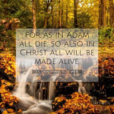 Picture 07 - 1 Corinthians 15:22 WEB - For as in Adam all die, so also in Christ all - Bible Verse Picture