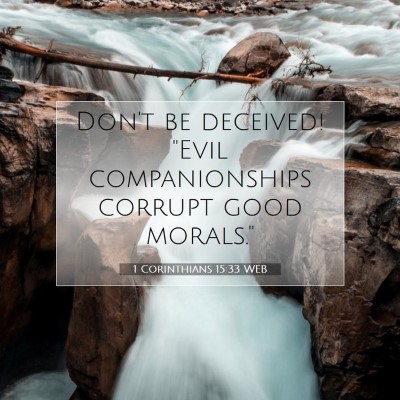Picture 07 - 1 Corinthians 15:33 WEB - Don't be deceived! 
