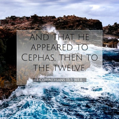 Picture 07 - 1 Corinthians 15:5 WEB - and that he appeared to Cephas, then to the - Bible Verse Picture