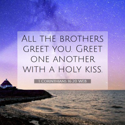Picture 07 - 1 Corinthians 16:20 WEB - All the brothers greet you. Greet one another - Bible Verse Picture
