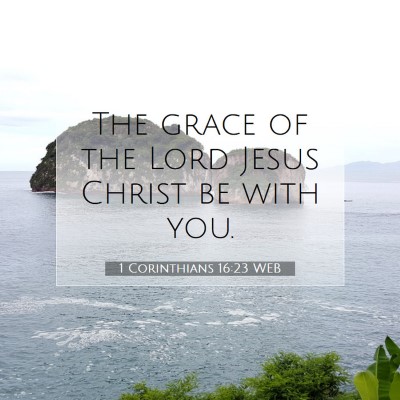 Picture 07 - 1 Corinthians 16:23 WEB - The grace of the Lord Jesus Christ be with - Bible Verse Picture
