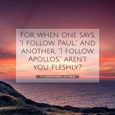 Picture 07 - 1 Corinthians 3:4 WEB - For when one says, 