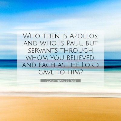 Picture 07 - 1 Corinthians 3:5 WEB - Who then is Apollos, and who is Paul, but - Bible Verse Picture