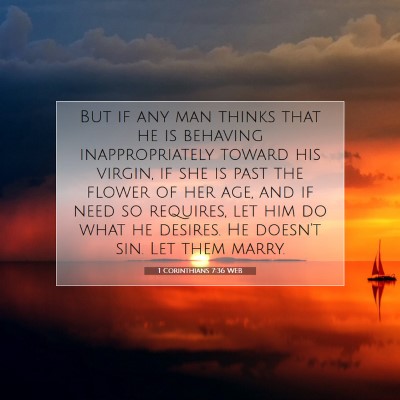 Picture 07 - 1 Corinthians 7:36 WEB - But if any man thinks that he is behaving - Bible Verse Picture