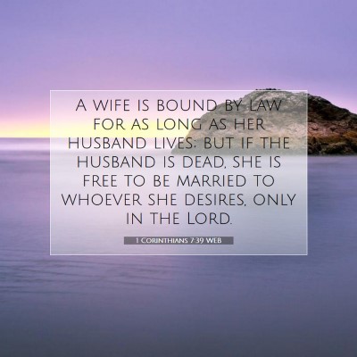Picture 07 - 1 Corinthians 7:39 WEB - A wife is bound by law for as long as her husband - Bible Verse Picture