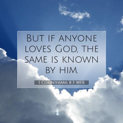 Picture 07 - 1 Corinthians 8:3 WEB - But if anyone loves God, the same is known by - Bible Verse Picture