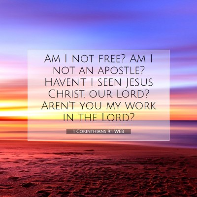 Picture 07 - 1 Corinthians 9:1 WEB - Am I not free? Am I not an apostle? Haven't I - Bible Verse Picture