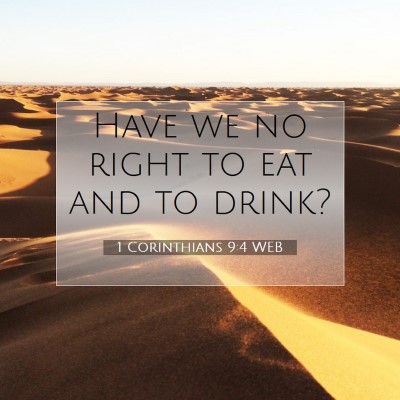 Picture 07 - 1 Corinthians 9:4 WEB - Have we no right to eat and to - Bible Verse Picture