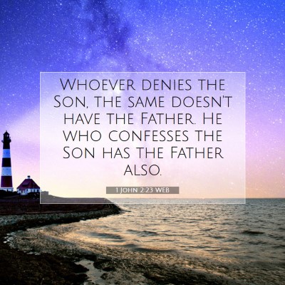 Picture 07 - 1 John 2:23 WEB - Whoever denies the Son, the same doesn't have the - Bible Verse Picture