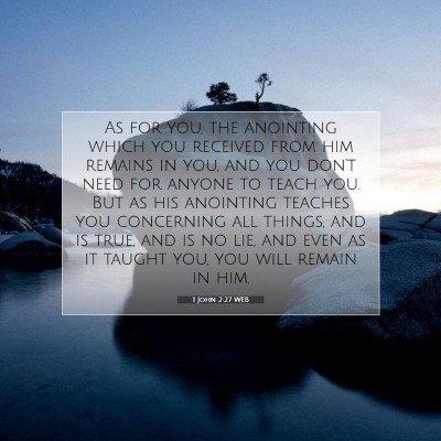 Picture 07 - 1 John 2:27 WEB - As for you, the anointing which you received from - Bible Verse Picture