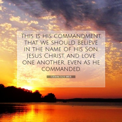Picture 07 - 1 John 3:23 WEB - This is his commandment, that we should believe - Bible Verse Picture