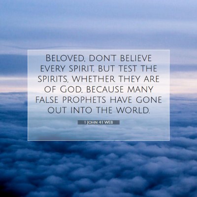 Picture 07 - 1 John 4:1 WEB - Beloved, don't believe every spirit, but test the - Bible Verse Picture