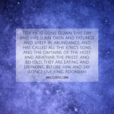 Picture 07 - 1 Kings 1:25 WEB - For he is gone down this day, and has slain oxen - Bible Verse Picture