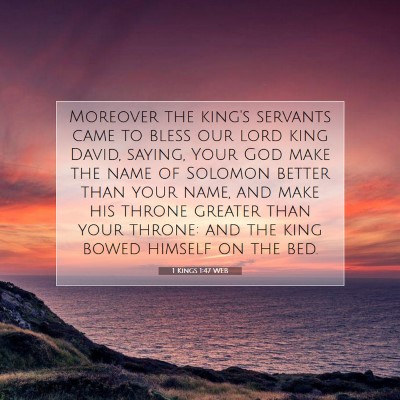 Picture 07 - 1 Kings 1:47 WEB - Moreover the king's servants came to bless our - Bible Verse Picture