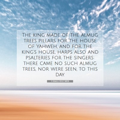 Picture 07 - 1 Kings 10:12 WEB - The king made of the almug trees pillars for the - Bible Verse Picture