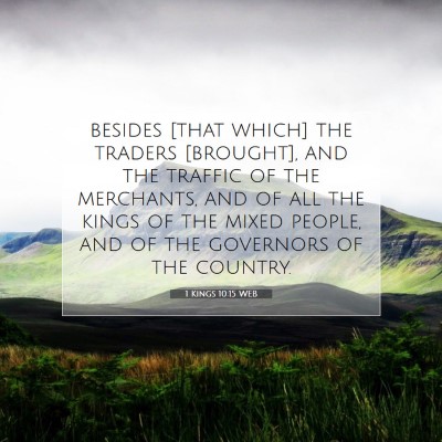Picture 07 - 1 Kings 10:15 WEB - besides [that which] the traders [brought], and - Bible Verse Picture