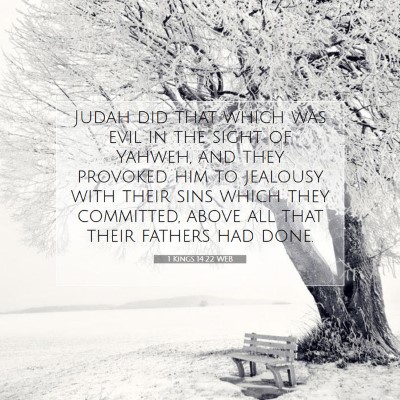 Picture 07 - 1 Kings 14:22 WEB - Judah did that which was evil in the sight of - Bible Verse Picture