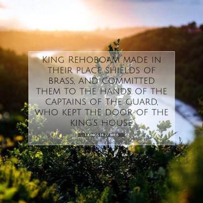 Picture 07 - 1 Kings 14:27 WEB - King Rehoboam made in their place shields of - Bible Verse Picture