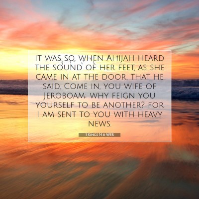 Picture 07 - 1 Kings 14:6 WEB - It was so, when Ahijah heard the sound of her - Bible Verse Picture