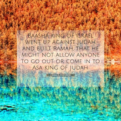 Picture 07 - 1 Kings 15:17 WEB - Baasha king of Israel went up against Judah, and - Bible Verse Picture