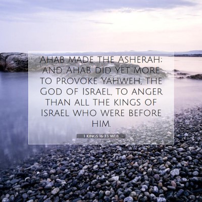 Picture 07 - 1 Kings 16:33 WEB - Ahab made the Asherah; and Ahab did yet more to - Bible Verse Picture