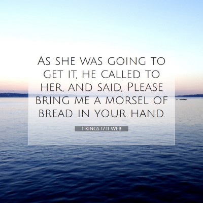Picture 07 - 1 Kings 17:11 WEB - As she was going to get it, he called to her, and - Bible Verse Picture