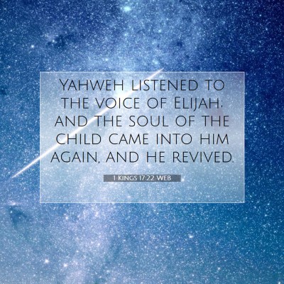 Picture 07 - 1 Kings 17:22 WEB - Yahweh listened to the voice of Elijah; and the - Bible Verse Picture