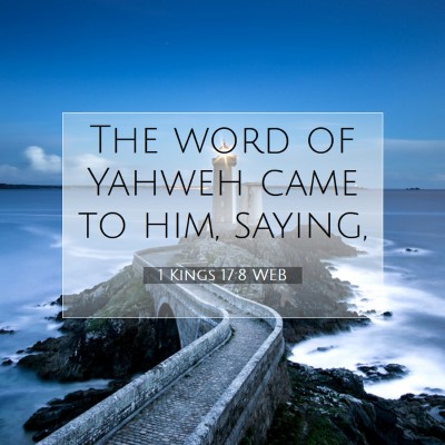 Picture 07 - 1 Kings 17:8 WEB - The word of Yahweh came to him, - Bible Verse Picture