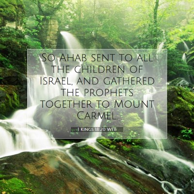Picture 07 - 1 Kings 18:20 WEB - So Ahab sent to all the children of Israel, and - Bible Verse Picture