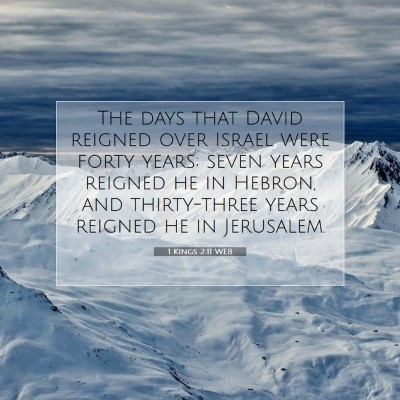 Picture 07 - 1 Kings 2:11 WEB - The days that David reigned over Israel were - Bible Verse Picture