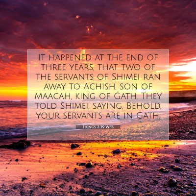 Picture 07 - 1 Kings 2:39 WEB - It happened at the end of three years, that two - Bible Verse Picture