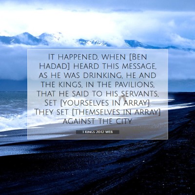 Picture 07 - 1 Kings 20:12 WEB - It happened, when [Ben Hadad] heard this message, - Bible Verse Picture