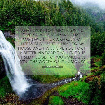 Picture 07 - 1 Kings 21:2 WEB - Ahab spoke to Naboth, saying, Give me your - Bible Verse Picture