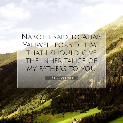 Picture 07 - 1 Kings 21:3 WEB - Naboth said to Ahab, Yahweh forbid it me, that I - Bible Verse Picture