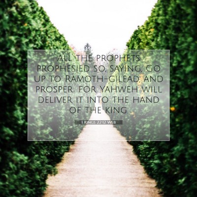 Picture 07 - 1 Kings 22:12 WEB - All the prophets prophesied so, saying, Go up to - Bible Verse Picture
