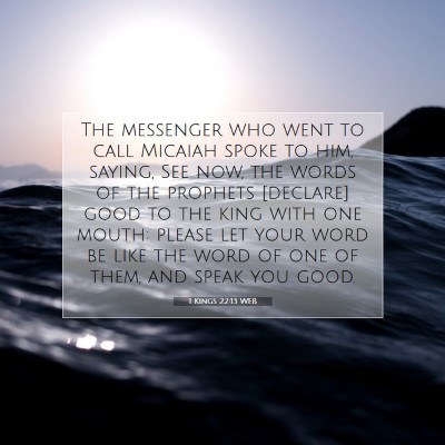 Picture 07 - 1 Kings 22:13 WEB - The messenger who went to call Micaiah spoke to - Bible Verse Picture