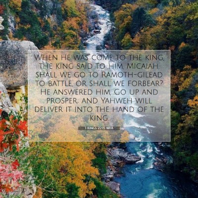 Picture 07 - 1 Kings 22:15 WEB - When he was come to the king, the king said to - Bible Verse Picture