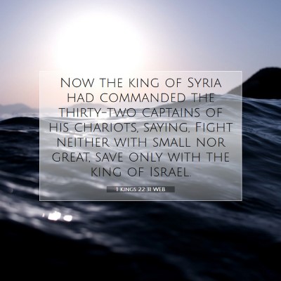 Picture 07 - 1 Kings 22:31 WEB - Now the king of Syria had commanded the - Bible Verse Picture